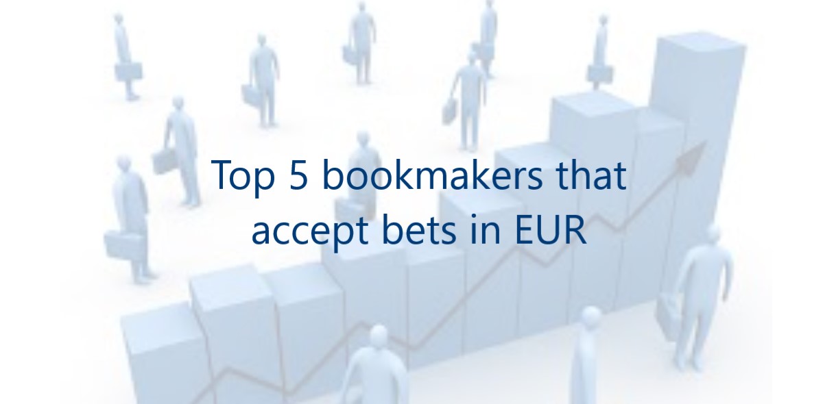 Top 5 bookmakers that accept bets in EUR